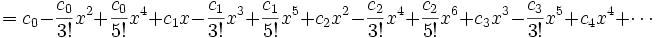 =c_0 - {c_0 \over 3!}x^2 + {c_0\over 5!}x^4 + c_1x - {c_1 \over 3!}x^3  +  {c_1\over 5!}x^5 + c_2 x^2 - {c_2 \over 3!} x^4 + {c_2 \over 5!} x^6 + c_3x^3-{c_3\over 3!}x^5 + c_4 x^4 + \cdots