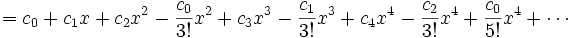 =c_0 + c_1x + c_2 x^2 - {c_0 \over 3!}x^2 + c_3x^3- {c_1 \over 3!}x^3 + c_4 x^4 - {c_2 \over 3!} x^4 + {c_0 \over 5!} x^4 + \cdots