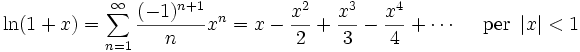 \ln(1+x) = \sum^{\infin}_{n=1} \frac{(-1)^{n+1}}{n} x^n = x - {x^2\over 2}+{x^3 \over 3} - {x^4 \over 4} + \cdots \quad\mbox{ per } \left| x \right| < 1